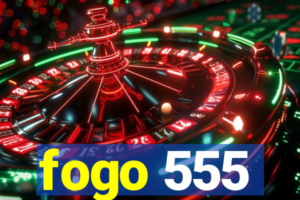 fogo 555